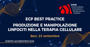 ECP BEST PRACTICE - PRODUZIONE E MANIPOLAZIONE LINFOCITI NELLA TERAPIA CELLULARE >>>  Bari
