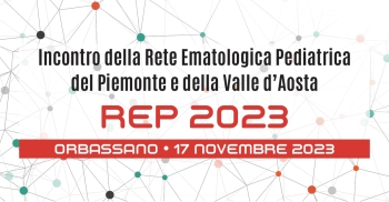 REP 2023 - Incontro della Rete Ematologica Pediatrica del Piemonte e Valle d'Aosta